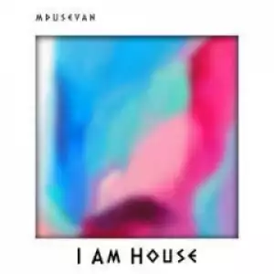 Mdusevan - I Am House
